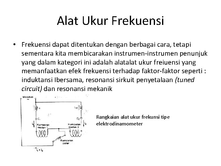 Alat Ukur Frekuensi • Frekuensi dapat ditentukan dengan berbagai cara, tetapi sementara kita membicarakan