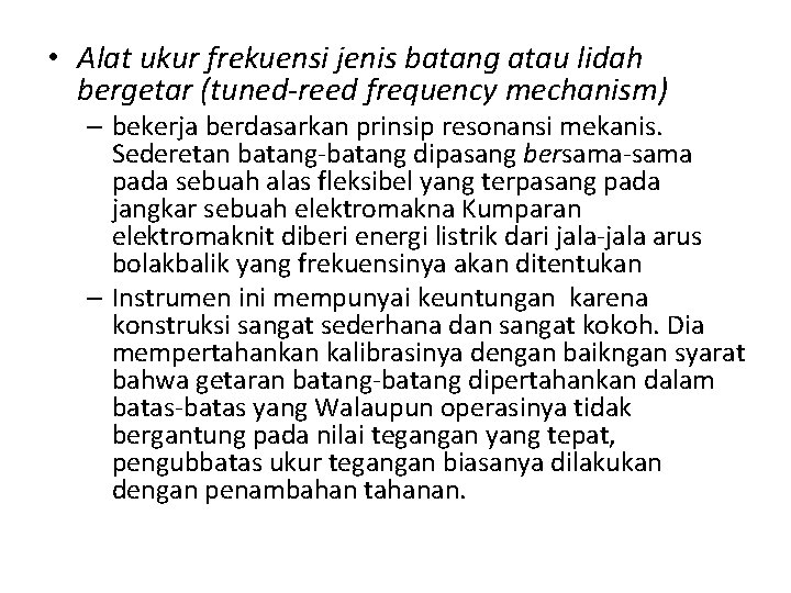  • Alat ukur frekuensi jenis batang atau lidah bergetar (tuned-reed frequency mechanism) –