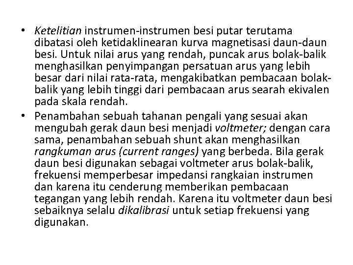  • Ketelitian instrumen-instrumen besi putar terutama dibatasi oleh ketidaklinearan kurva magnetisasi daun-daun besi.