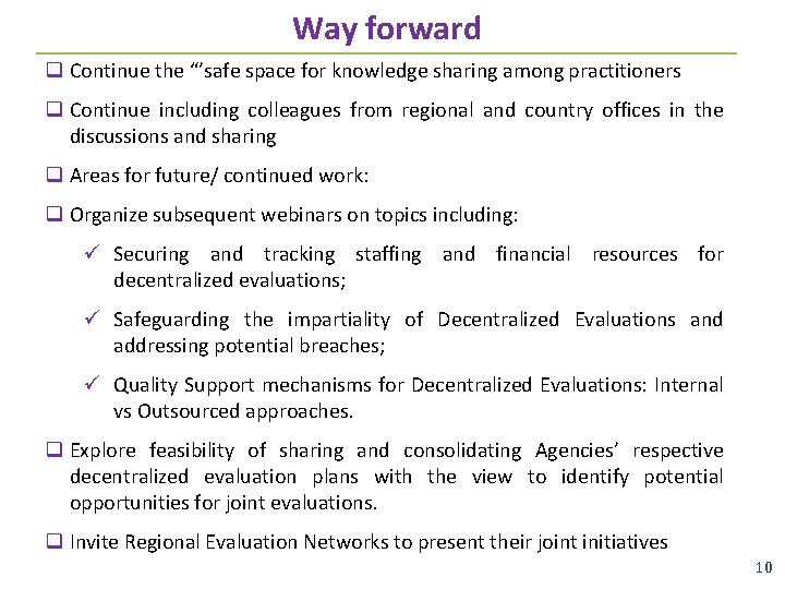 Way forward q Continue the “’safe space for knowledge sharing among practitioners q Continue