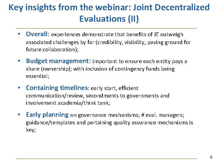 Key insights from the webinar: Joint Decentralized Evaluations (II) • Overall: experiences demonstrate that