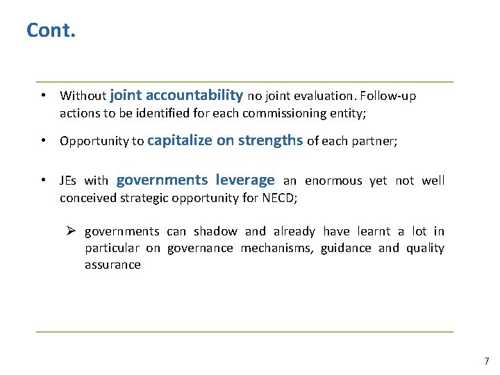 Cont. • Without joint accountability no joint evaluation. Follow-up actions to be identified for