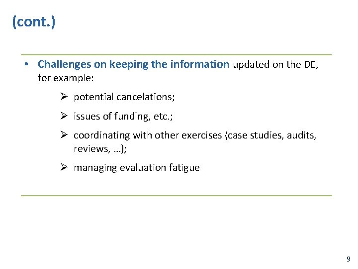 (cont. ) • Challenges on keeping the information updated on the DE, for example: