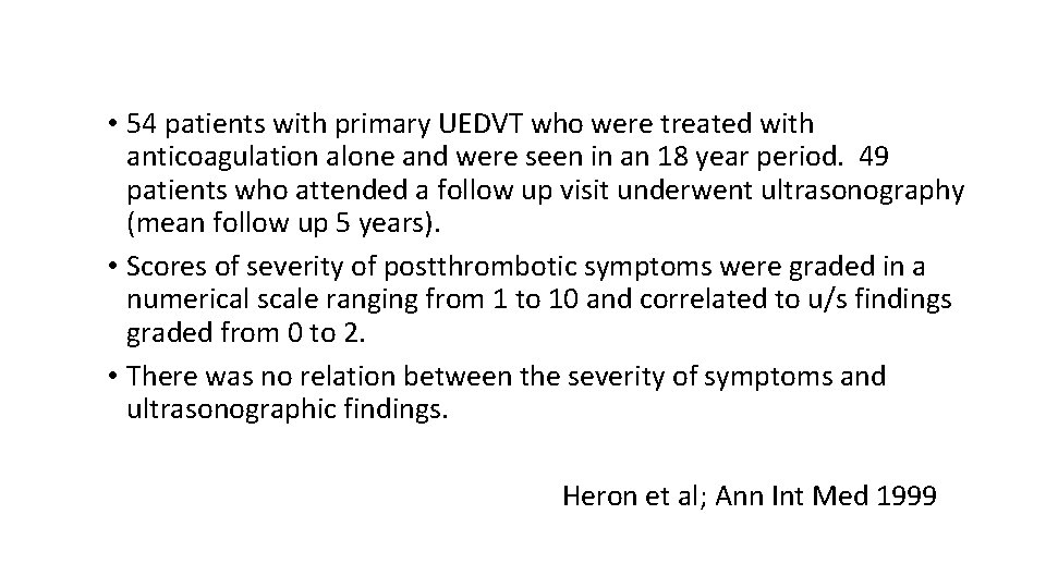  • 54 patients with primary UEDVT who were treated with anticoagulation alone and