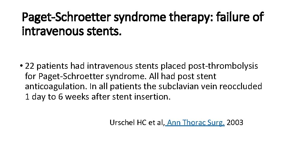 Paget-Schroetter syndrome therapy: failure of intravenous stents. • 22 patients had intravenous stents placed