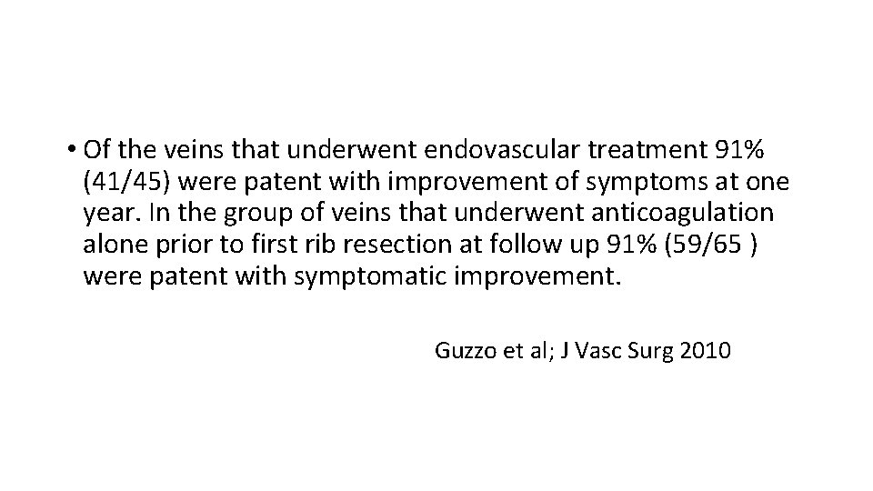  • Of the veins that underwent endovascular treatment 91% (41/45) were patent with