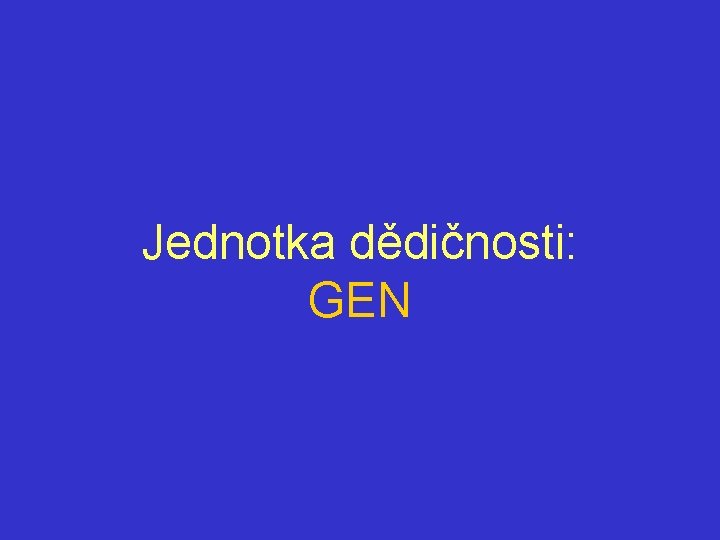 Jednotka dědičnosti: GEN 