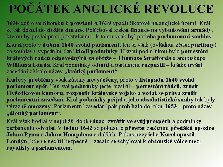 POČÁTEK ANGLICKÉ REVOLUCE 1638 došlo ve Skotsku k povstání a 1639 vpadli Skotové na