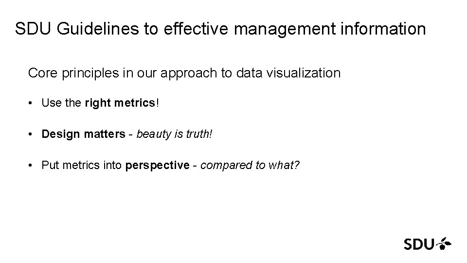 SDU Guidelines to effective management information Core principles in our approach to data visualization