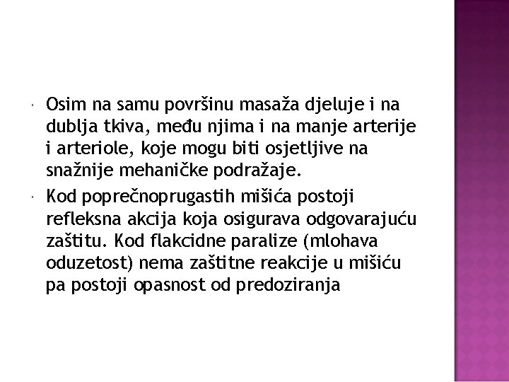  Osim na samu površinu masaža djeluje i na dublja tkiva, među njima i