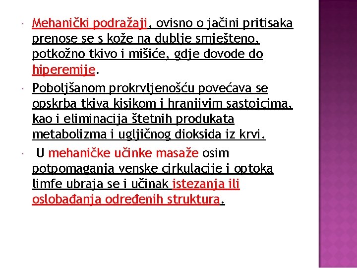  Mehanički podražaji, ovisno o jačini pritisaka prenose se s kože na dublje smješteno,