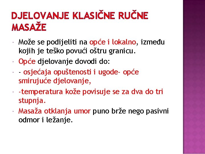 DJELOVANJE KLASIČNE RUČNE MASAŽE Može se podijeliti na opće i lokalno, između kojih je