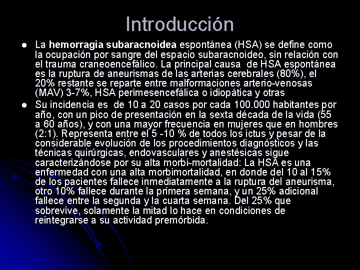 Introducción l l La hemorragia subaracnoidea espontánea (HSA) se define como la ocupación por
