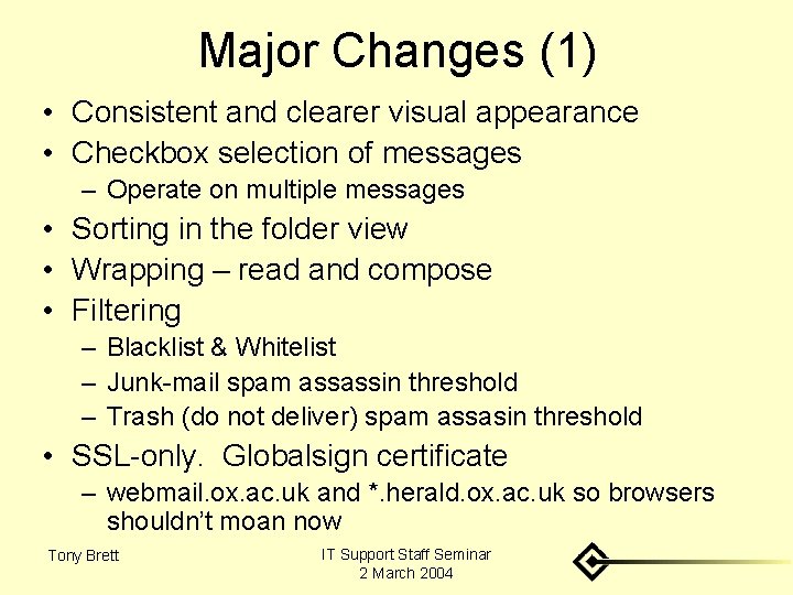 Major Changes (1) • Consistent and clearer visual appearance • Checkbox selection of messages