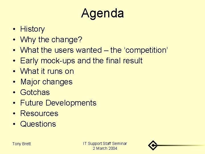 Agenda • • • History Why the change? What the users wanted – the