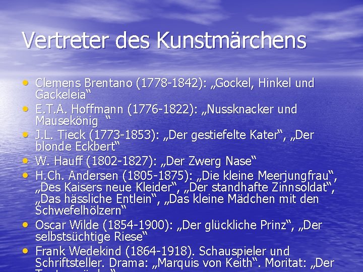 Vertreter des Kunstmärchens • Clemens Brentano (1778 -1842): „Gockel, Hinkel und • • •