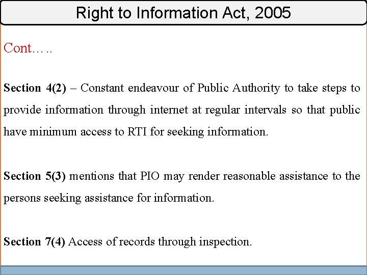 Right to Information Act, 2005 Cont…. . Section 4(2) – Constant endeavour of Public