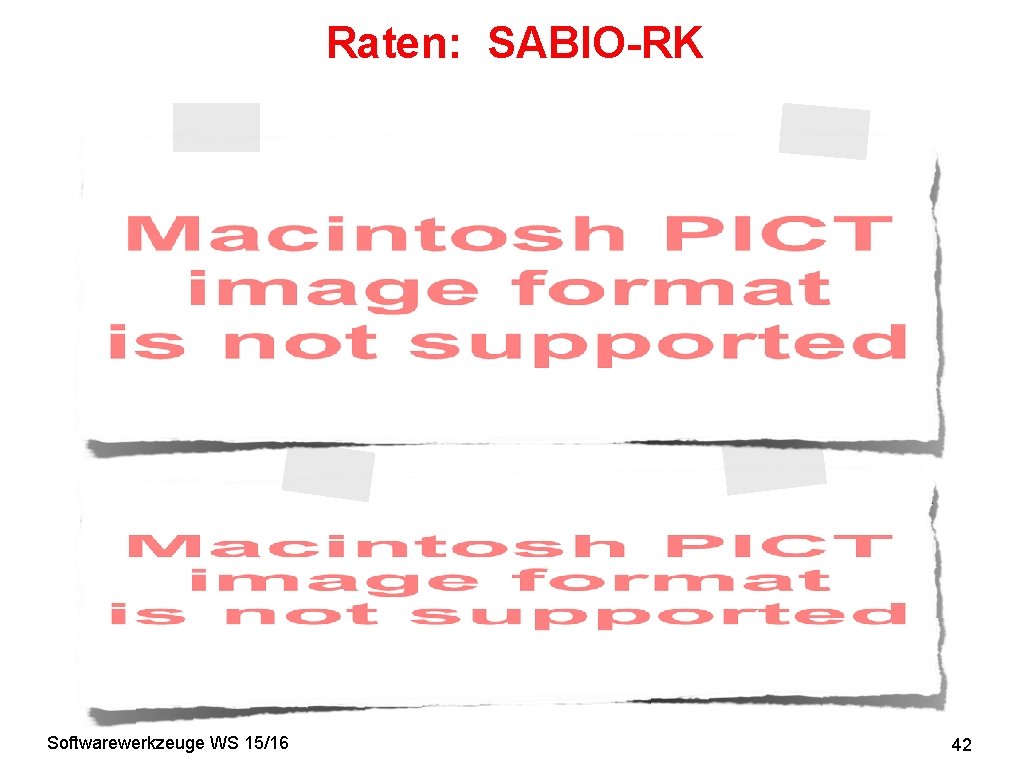 Raten: SABIO-RK Softwarewerkzeuge WS 15/16 42 
