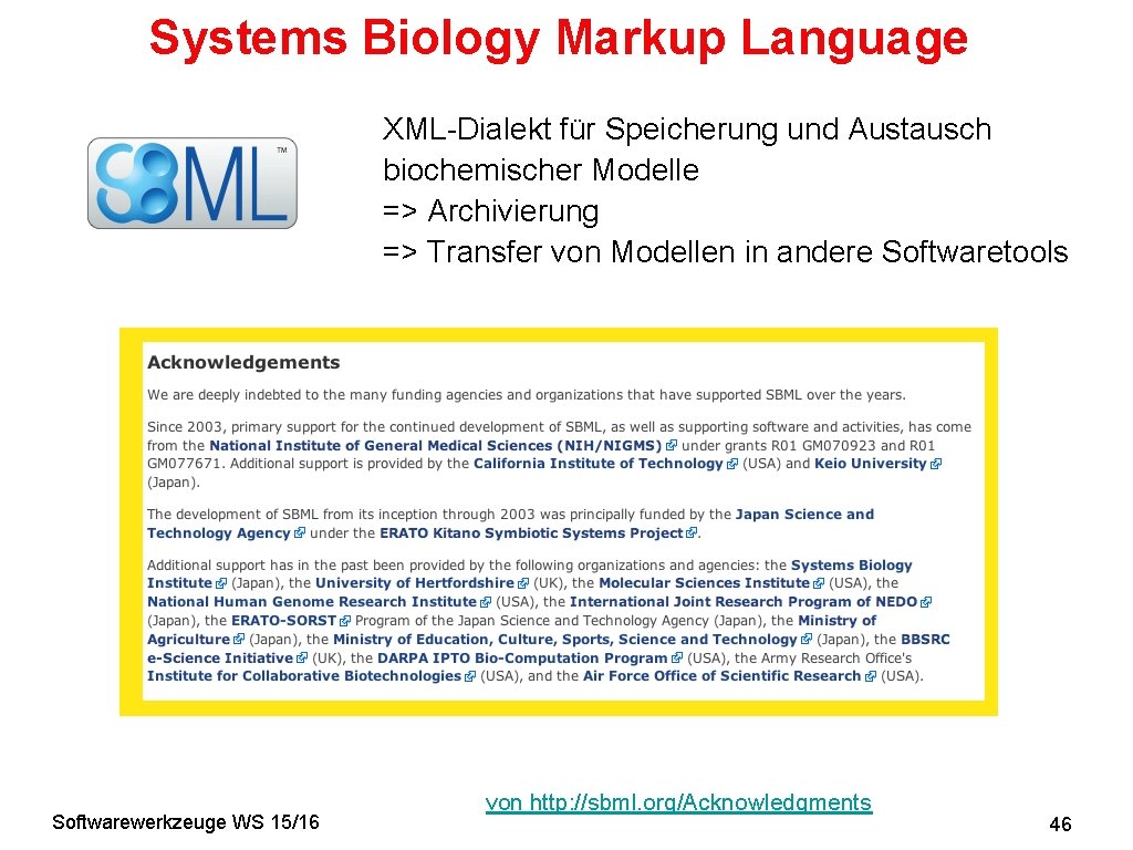 Systems Biology Markup Language XML-Dialekt für Speicherung und Austausch biochemischer Modelle => Archivierung =>