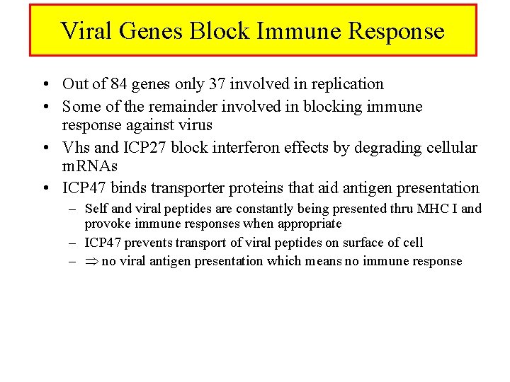 Viral Genes Block Immune Response • Out of 84 genes only 37 involved in