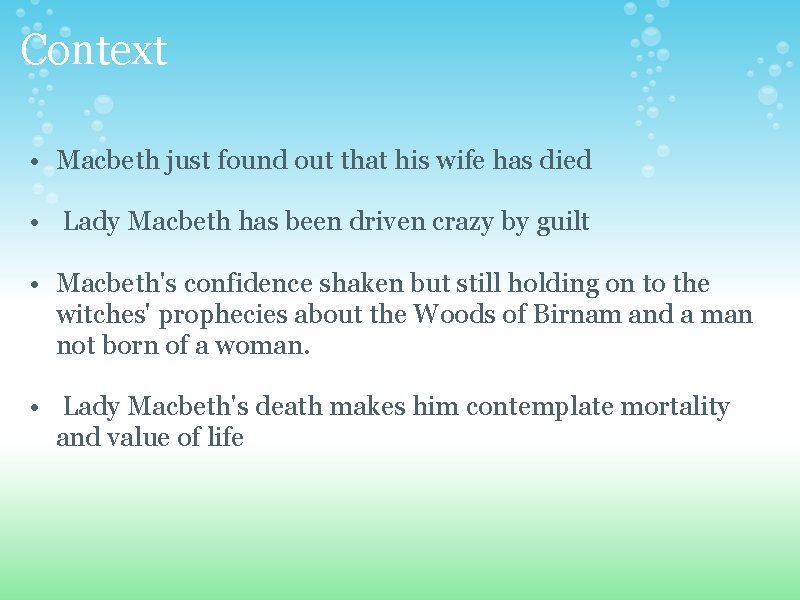 Context • Macbeth just found out that his wife has died • Lady Macbeth