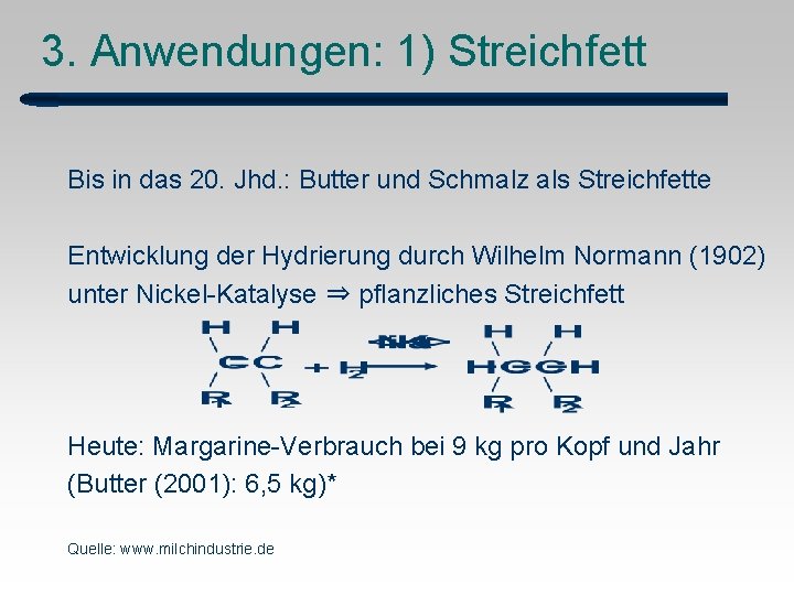 3. Anwendungen: 1) Streichfett Bis in das 20. Jhd. : Butter und Schmalz als