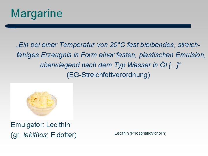 Margarine „Ein bei einer Temperatur von 20°C fest bleibendes, streichfähiges Erzeugnis in Form einer