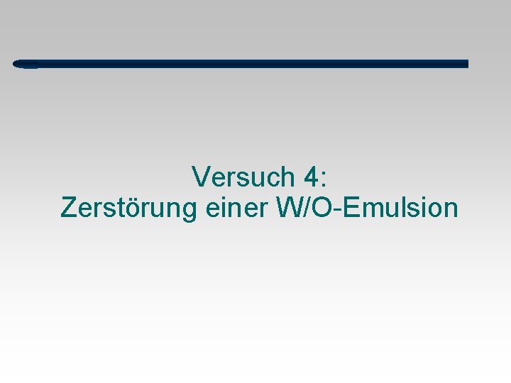 Versuch 4: Zerstörung einer W/O-Emulsion 