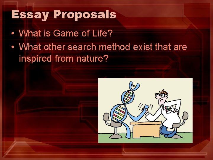 Essay Proposals • What is Game of Life? • What other search method exist Essay Proposals • What is Game of Life? • What other search method exist
