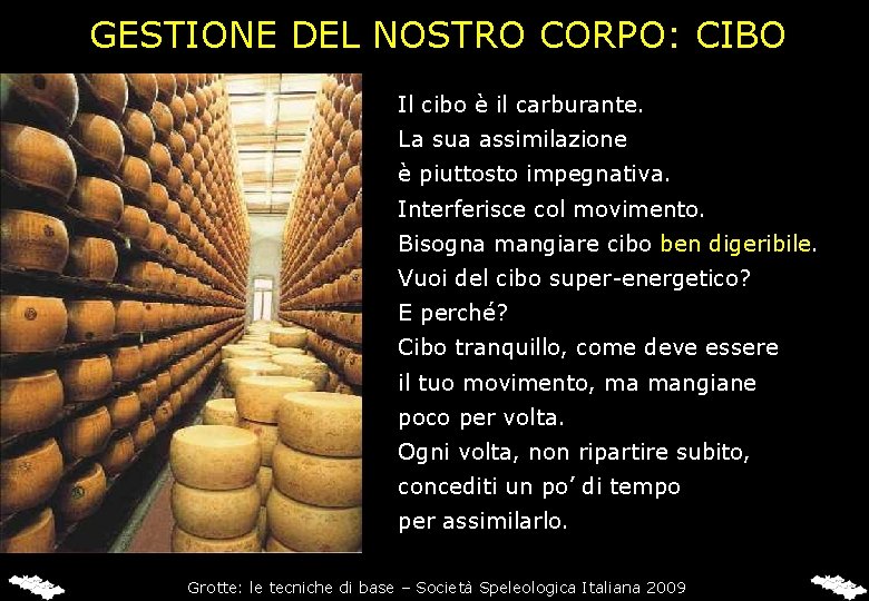 GESTIONE DEL NOSTRO CORPO: CIBO Il cibo è il carburante. La sua assimilazione è