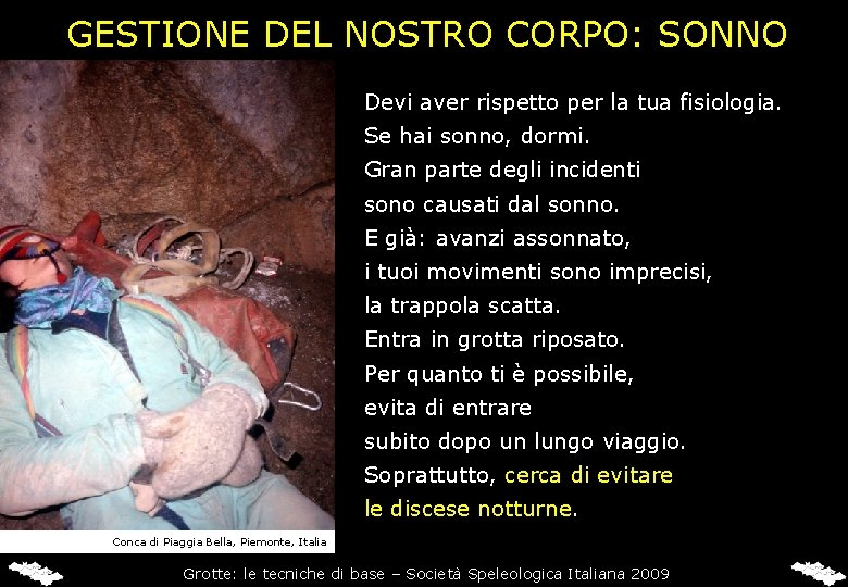 GESTIONE DEL NOSTRO CORPO: SONNO Devi aver rispetto per la tua fisiologia. Se hai