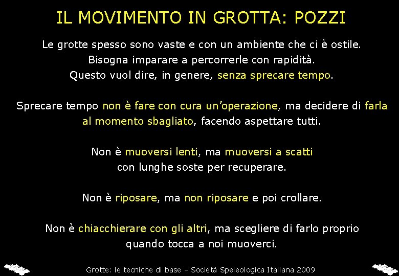 IL MOVIMENTO IN GROTTA: POZZI Le grotte spesso sono vaste e con un ambiente