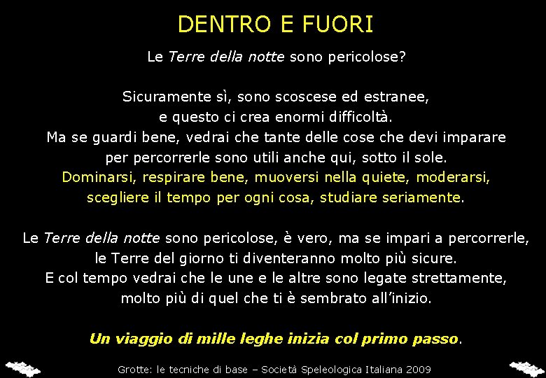 DENTRO E FUORI Le Terre della notte sono pericolose? Sicuramente sì, sono scoscese ed