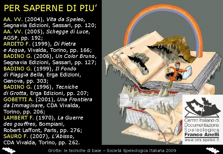 PER SAPERNE DI PIU’ AA. VV. (2004), Vita da Speleo, Segnavia Edizioni, Sassari, pp.