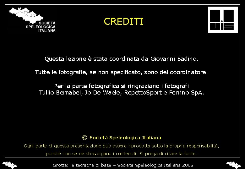 CREDITI Questa lezione è stata coordinata da Giovanni Badino. Tutte le fotografie, se non