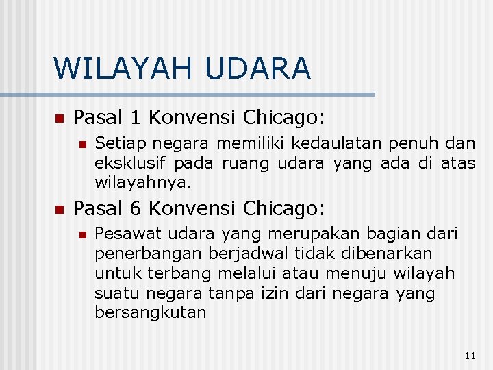 WILAYAH UDARA n Pasal 1 Konvensi Chicago: n n Setiap negara memiliki kedaulatan penuh