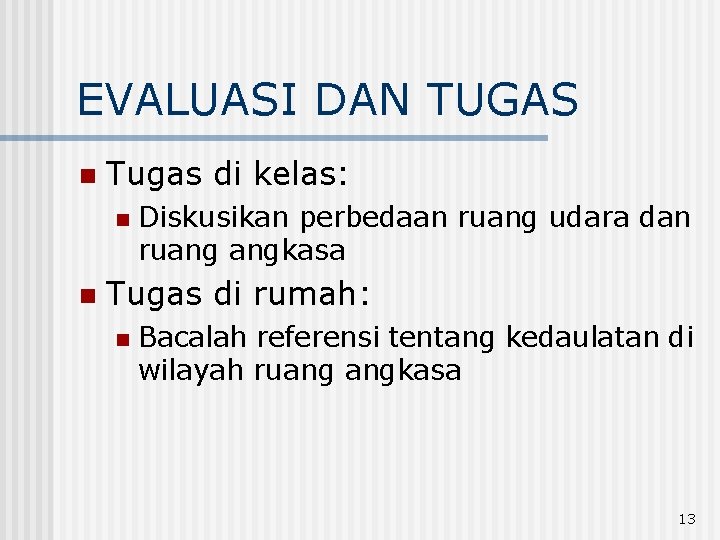 EVALUASI DAN TUGAS n Tugas di kelas: n n Diskusikan perbedaan ruang udara dan