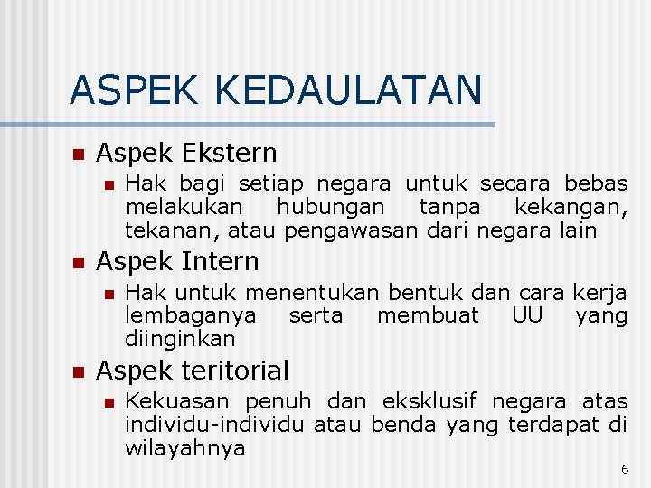 ASPEK KEDAULATAN n Aspek Ekstern n n Aspek Intern n n Hak bagi setiap
