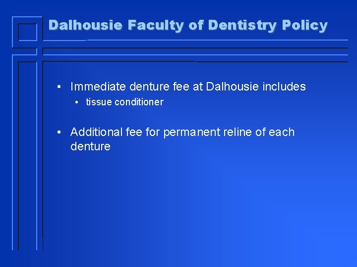 Dalhousie Faculty of Dentistry Policy • Immediate denture fee at Dalhousie includes • tissue