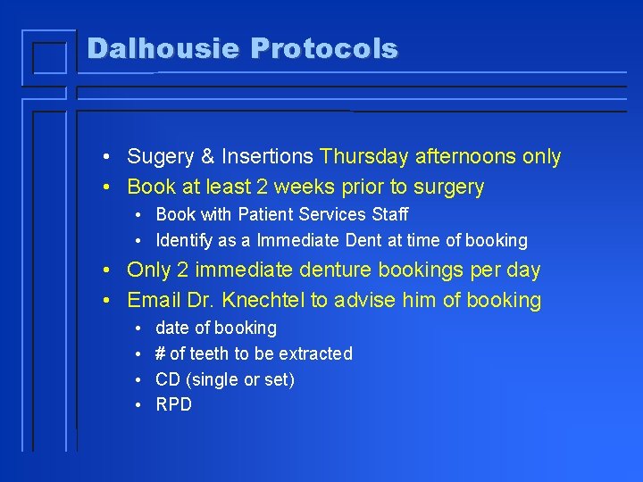 Dalhousie Protocols • Sugery & Insertions Thursday afternoons only • Book at least 2