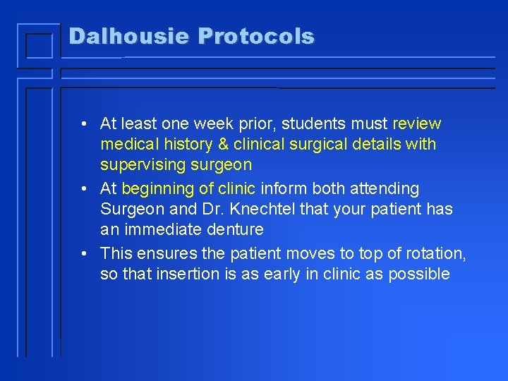Dalhousie Protocols • At least one week prior, students must review medical history &