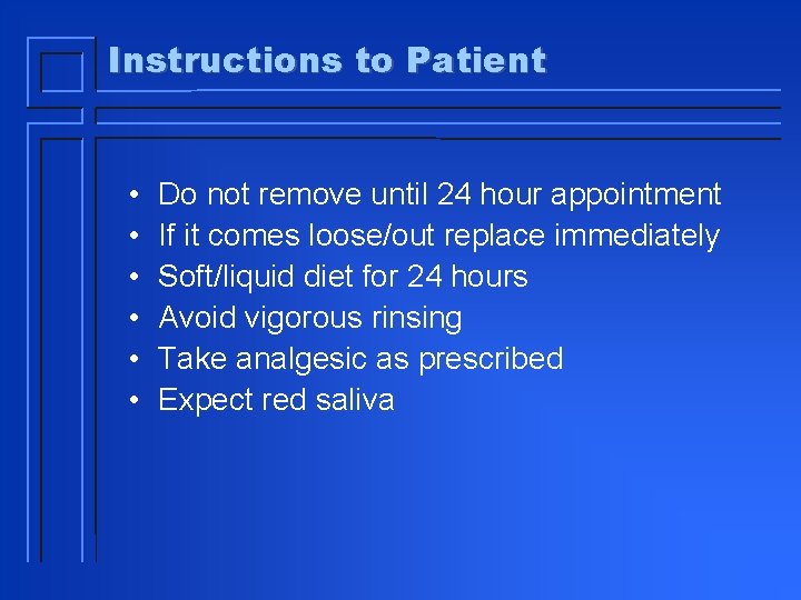 Instructions to Patient • • • Do not remove until 24 hour appointment If