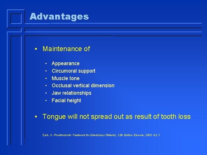 Advantages • Maintenance of • • • Appearance Circumoral support Muscle tone Occlusal vertical