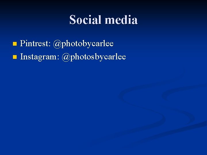 Social media Pintrest: @photobycarlee n Instagram: @photosbycarlee n 