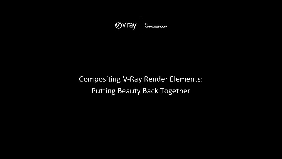 Compositing V-Ray Render Elements: Putting Beauty Back Together 