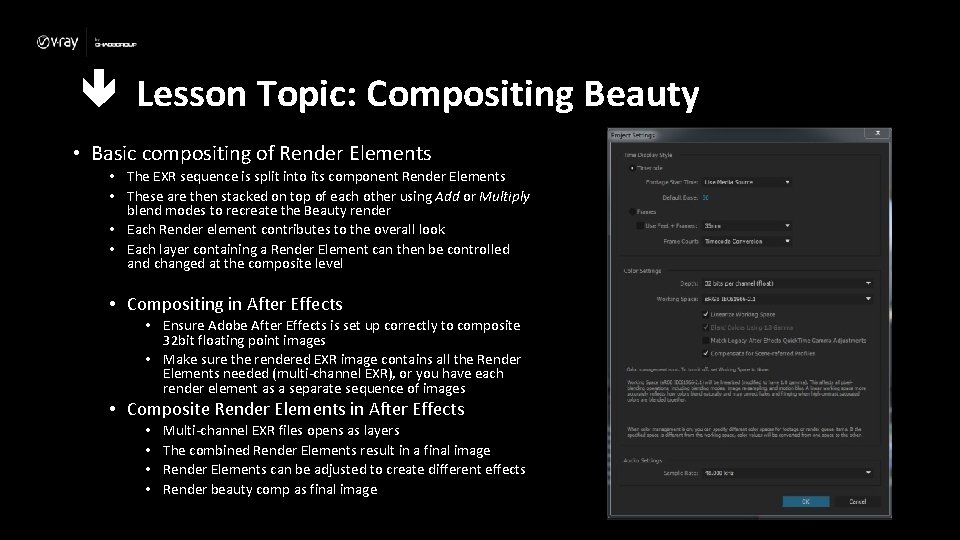  Lesson Topic: Compositing Beauty • Basic compositing of Render Elements • The EXR