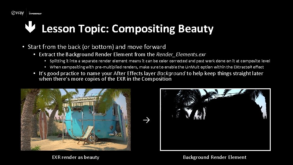  Lesson Topic: Compositing Beauty • Start from the back (or bottom) and move