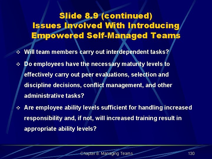 Slide 8. 9 (continued) Issues Involved With Introducing Empowered Self-Managed Teams v Will team