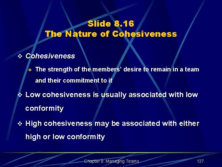 Slide 8. 16 The Nature of Cohesiveness v The strength of the members’ desire