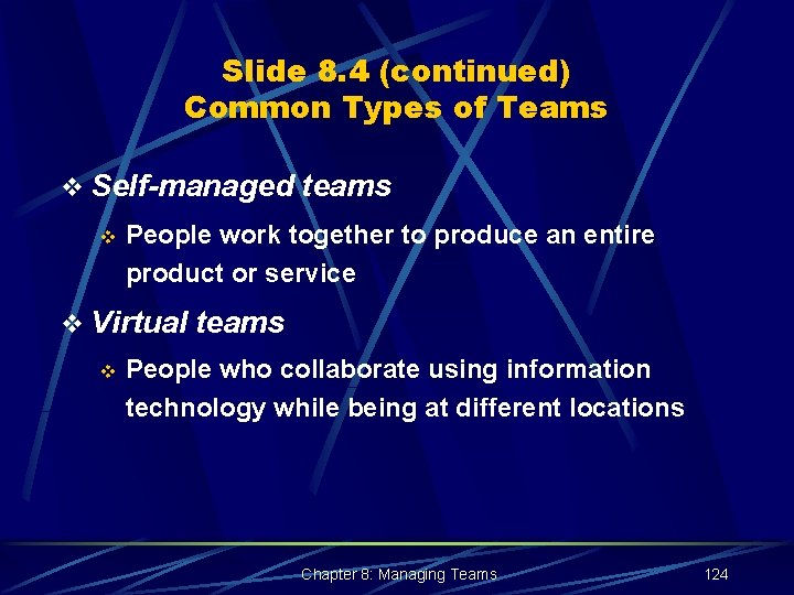 Slide 8. 4 (continued) Common Types of Teams v Self-managed teams v People work